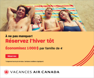 Vacances Air Canada : Réservez l&rsquo;hiver tôt et économisez