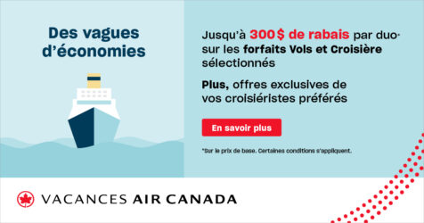 Croisières : des vagues d’économies chez Vacances Air Canada